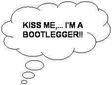Cloud Callout: KISS ME,... I'M A BOOTLEGGER!!
